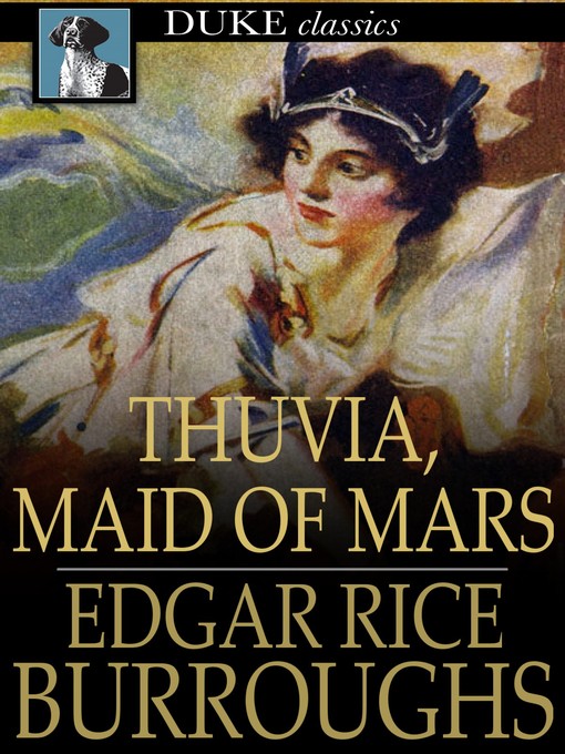 Détails du titre pour Thuvia, Maid of Mars par Edgar Rice Burroughs - Disponible